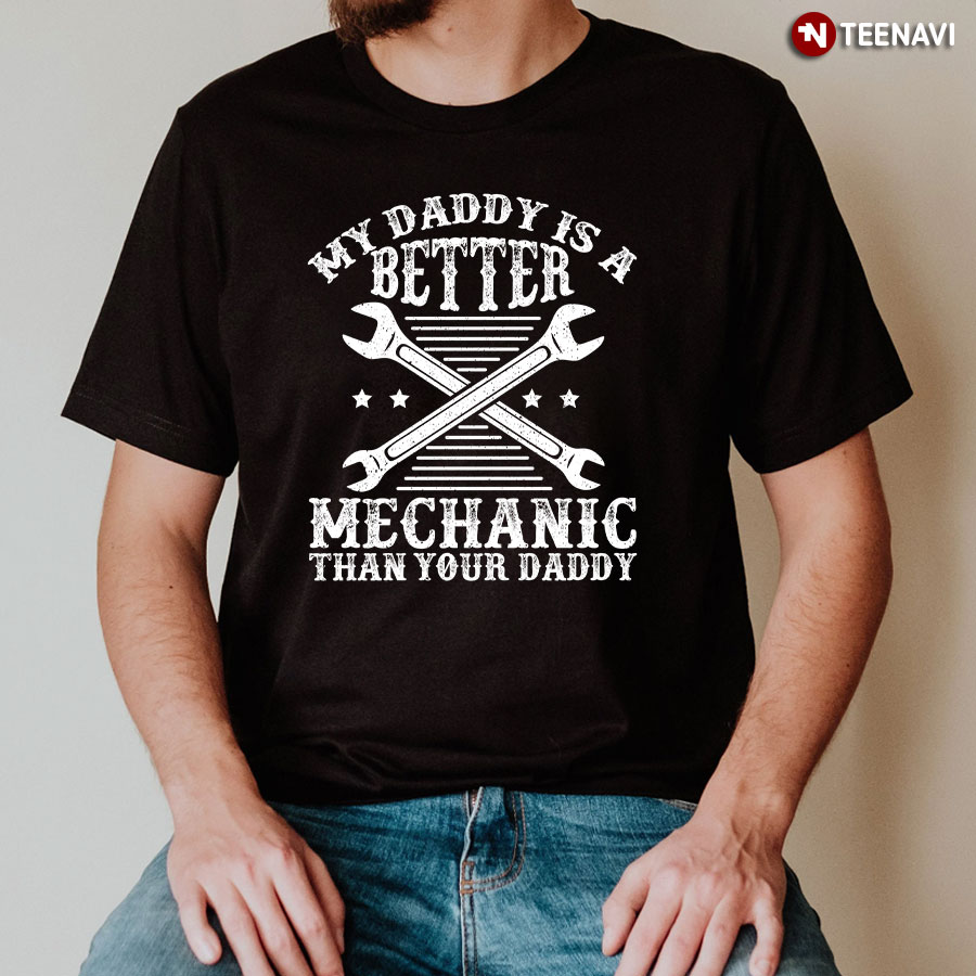 My Daddy Is A Better Mechanic Than Your Daddy