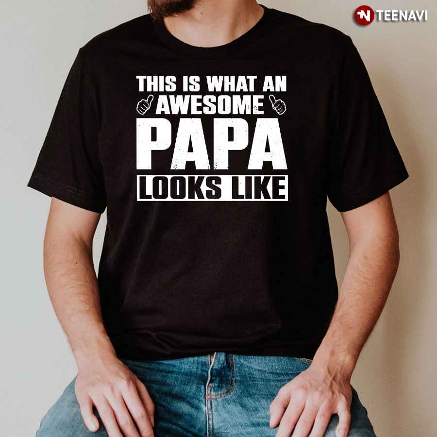 This Is What An Awesome Papa Looks Like T-Shirt