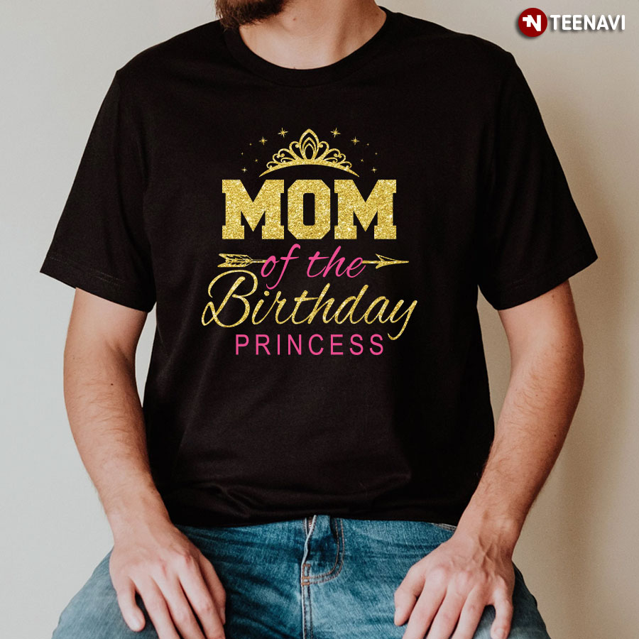 Mother Of The Birthday Princess T-Shirt