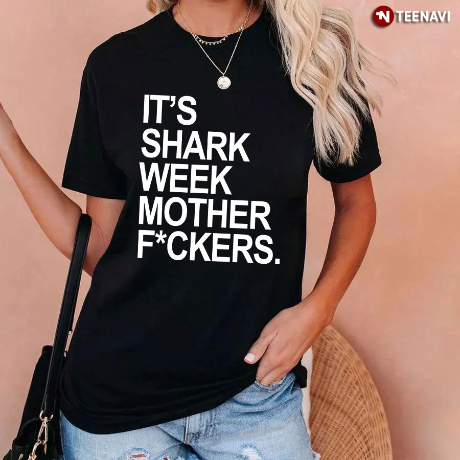 It's Shark Week Mother F T-Shirt