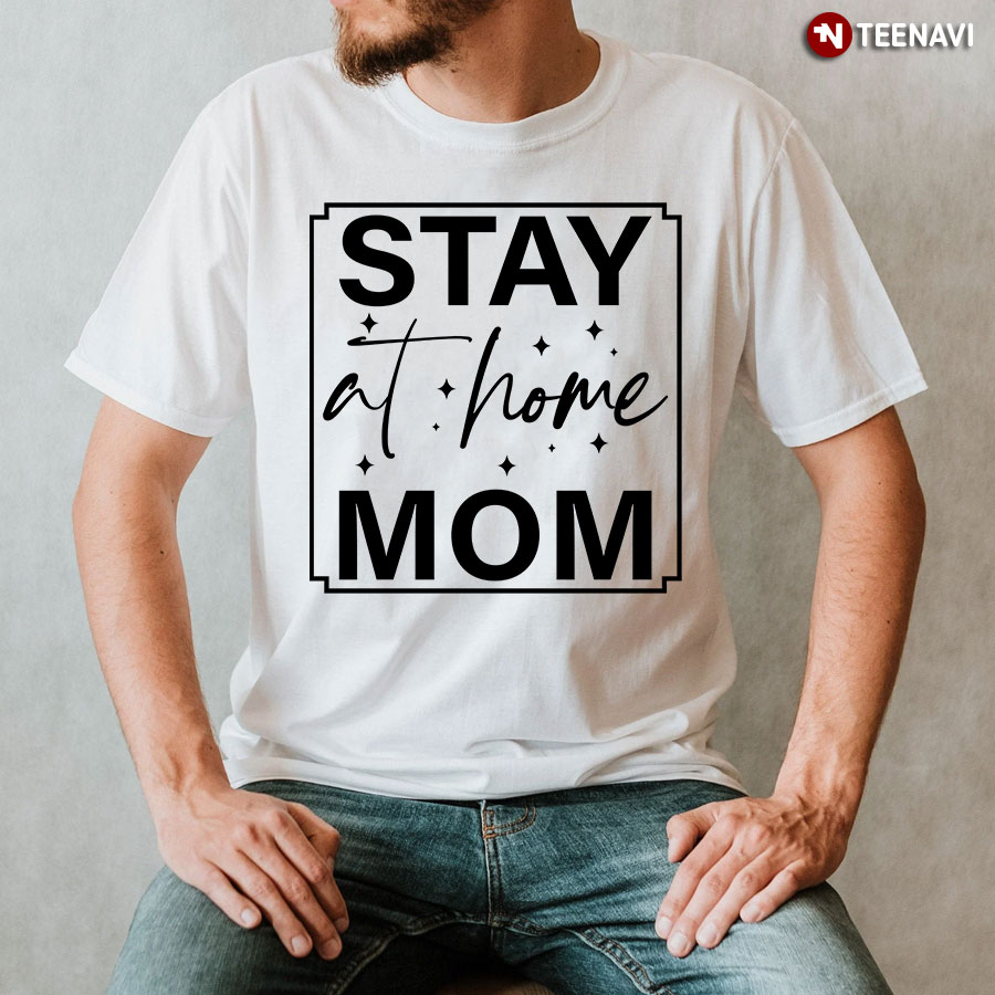 Stay At Home Mom T-Shirt