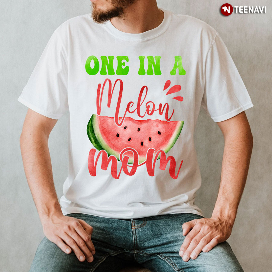 One In A Melon Mom T-Shirt