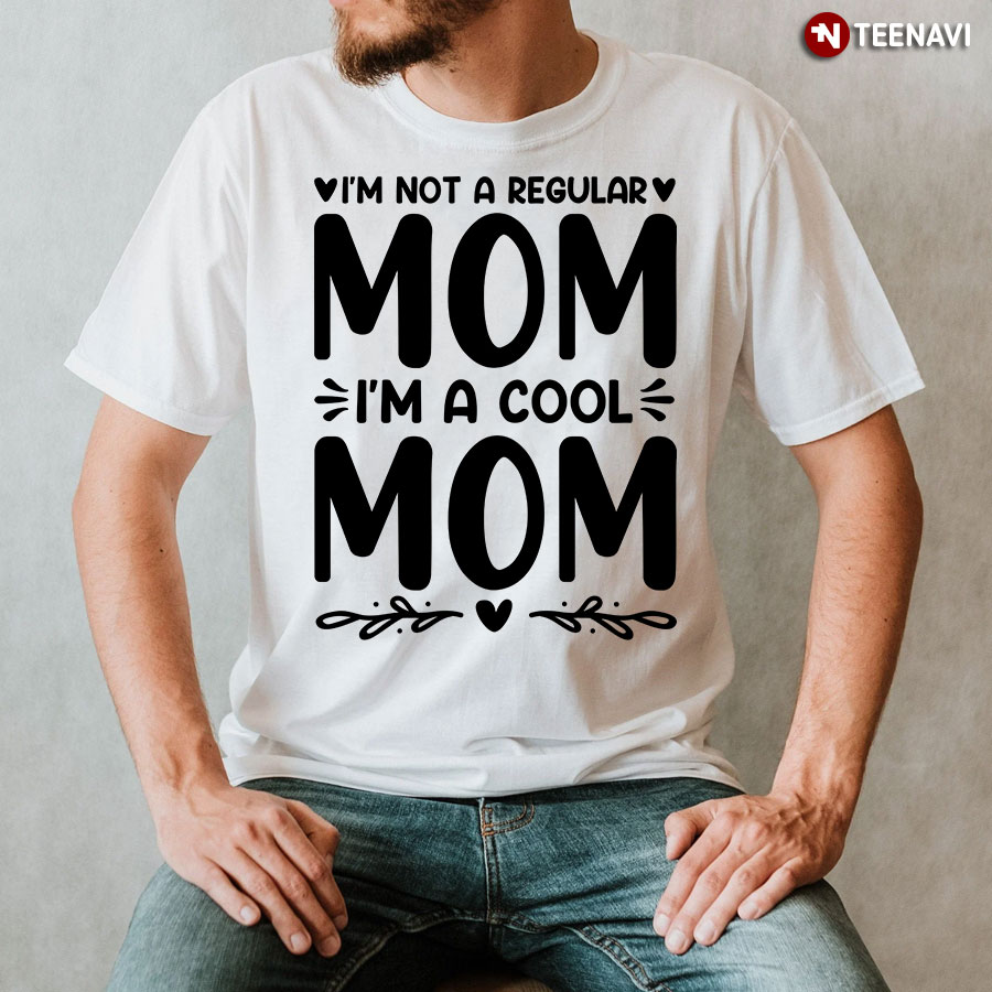 I'm Not A Regular Mom I'm A Cool Mom T-Shirt