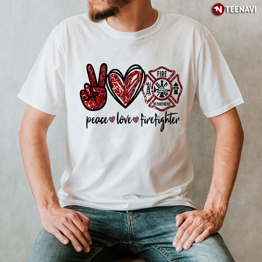 Peace Love Firefighter T-Shirt