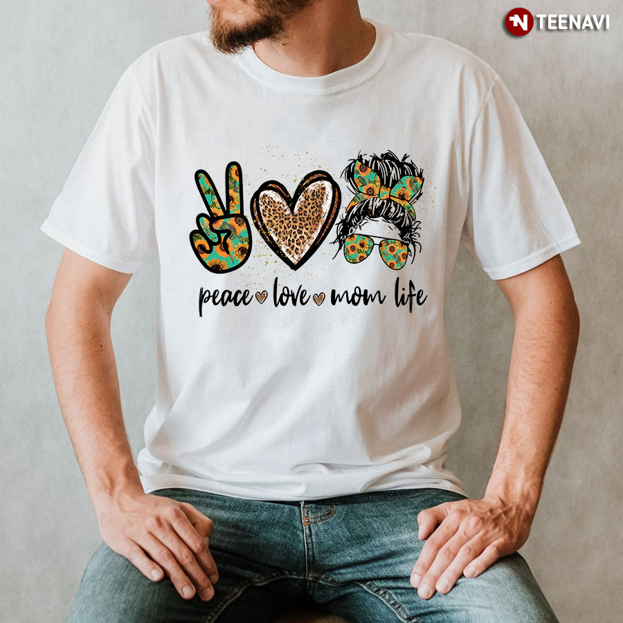 Peace Love Mom Life T-Shirt