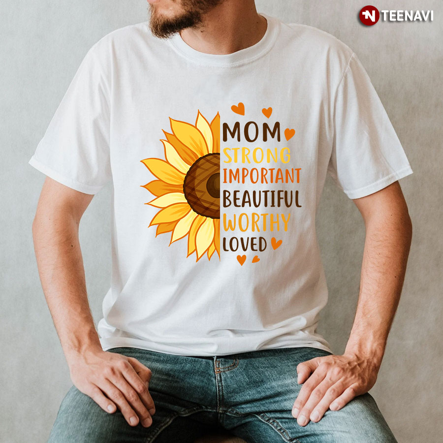 Mom Strong Important Beautiful