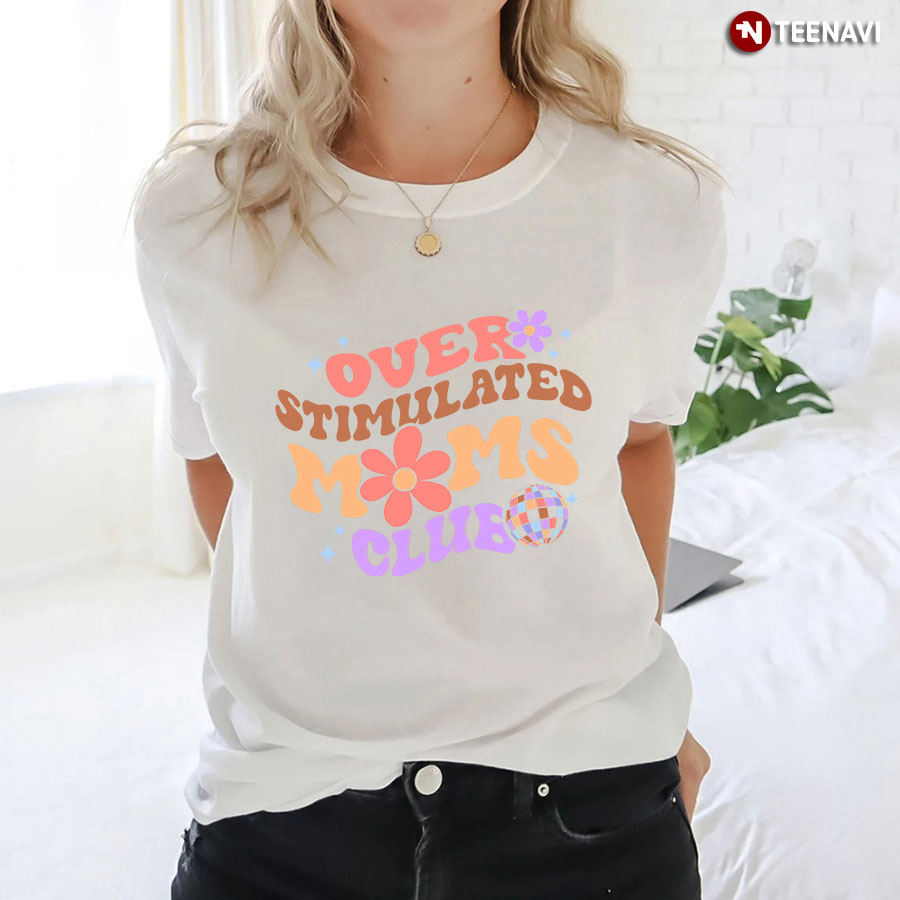 Over Stimulated Moms Club T-Shirt