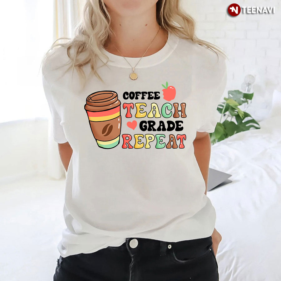 Coffee Teach Grade Repeat T-Shirt