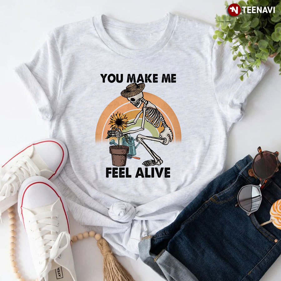 You Make Me Feel Alive Garden Skeleton T-Shirt