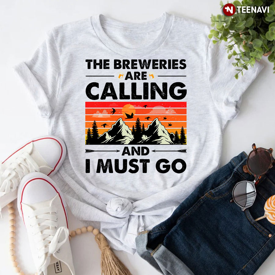 Vintage The Breweries Are Calling And I Must Go T-Shirt