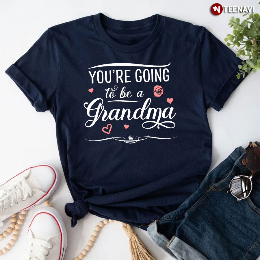 You're Going To Be A Grandma T-Shirt