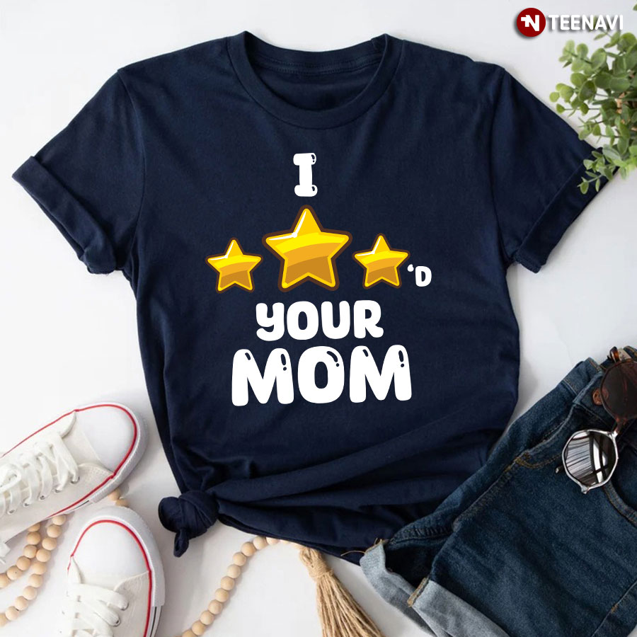 I 3 Starred Your Mom T-Shirt
