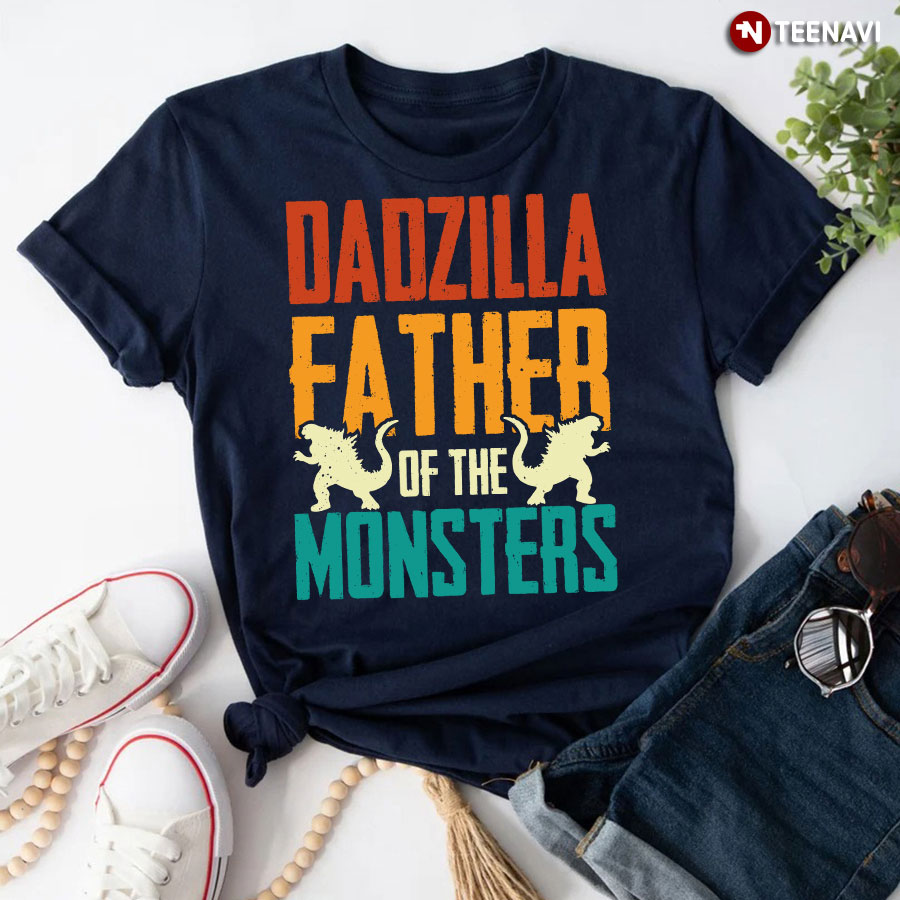 Dadzilla Father Of The Monsters T-Shirt
