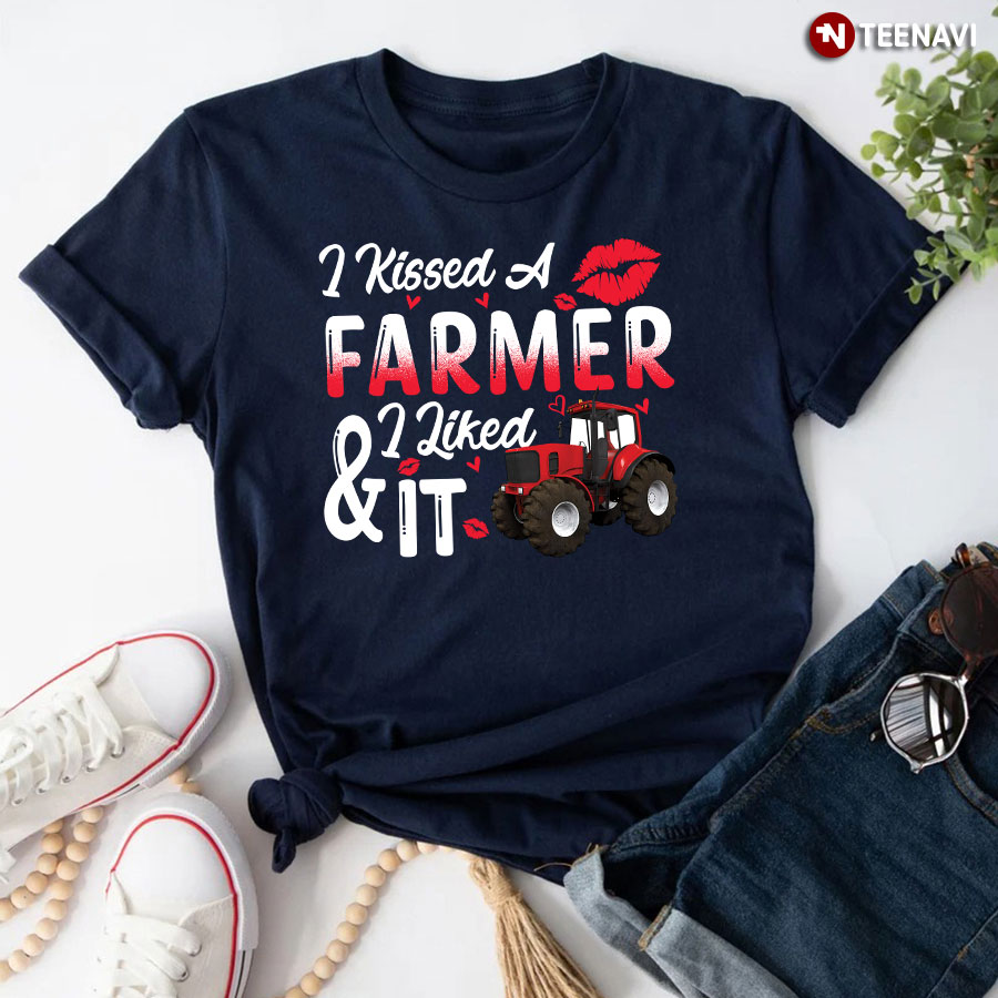 I Kissed A Farmer And I Liked It T-Shirt