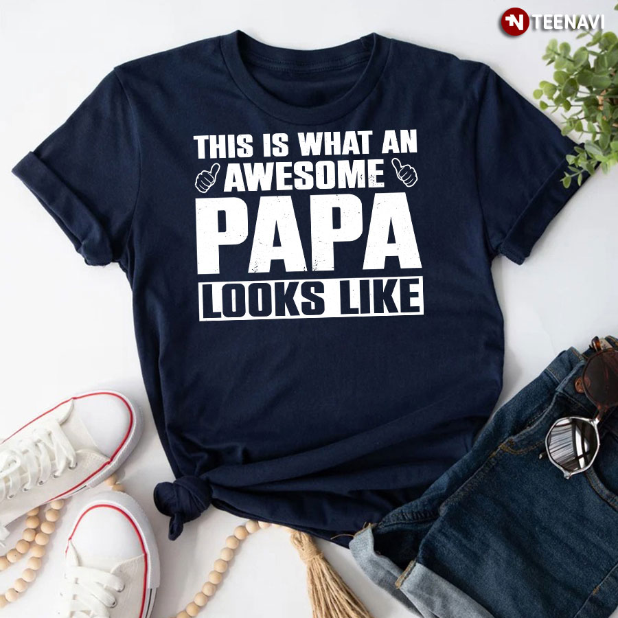 This Is What An Awesome Papa Looks Like T-Shirt