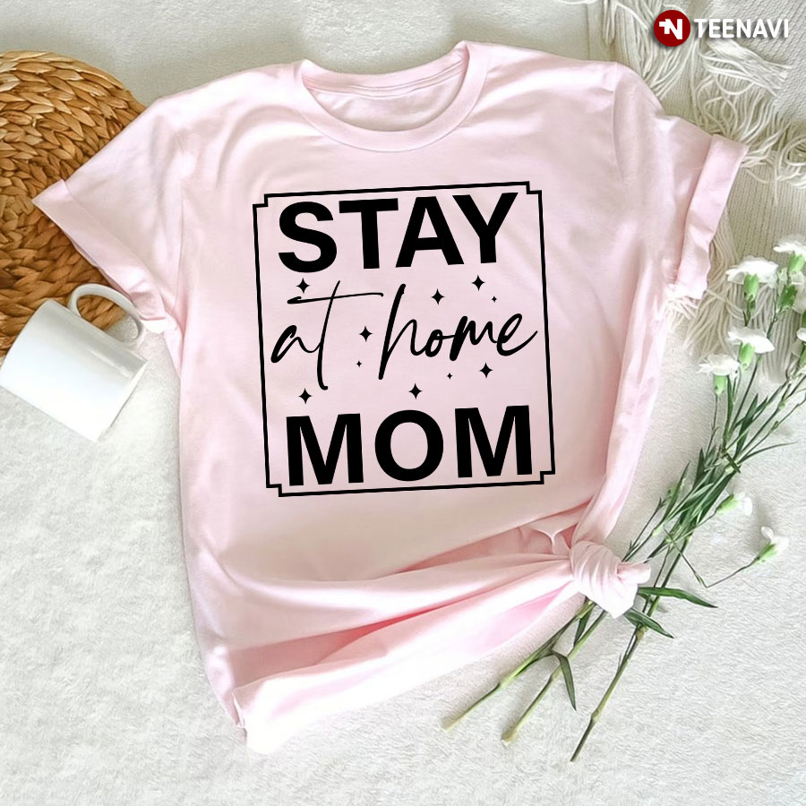 Stay At Home Mom T-Shirt
