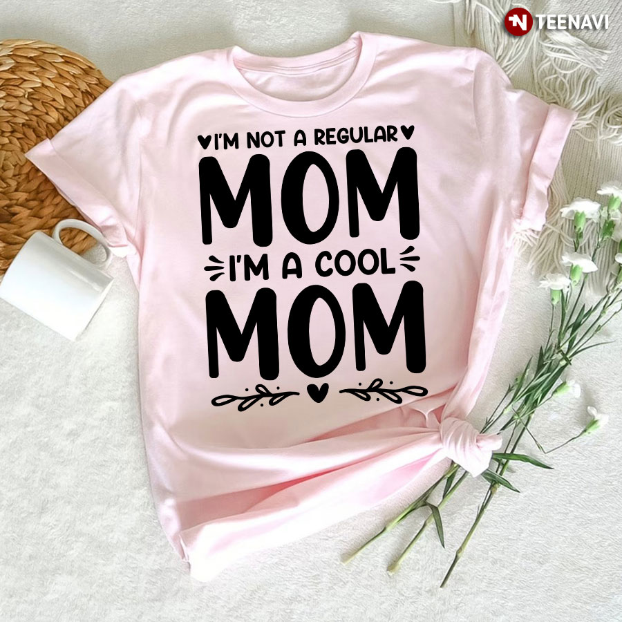 I'm Not A Regular Mom I'm A Cool Mom T-Shirt
