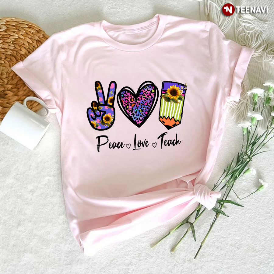 Peace Love Teach T-Shirt