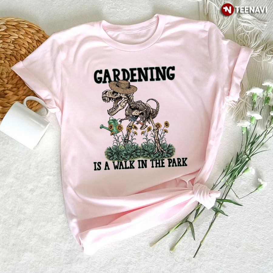 Gardening Is A Walk In The Park T-Shirt