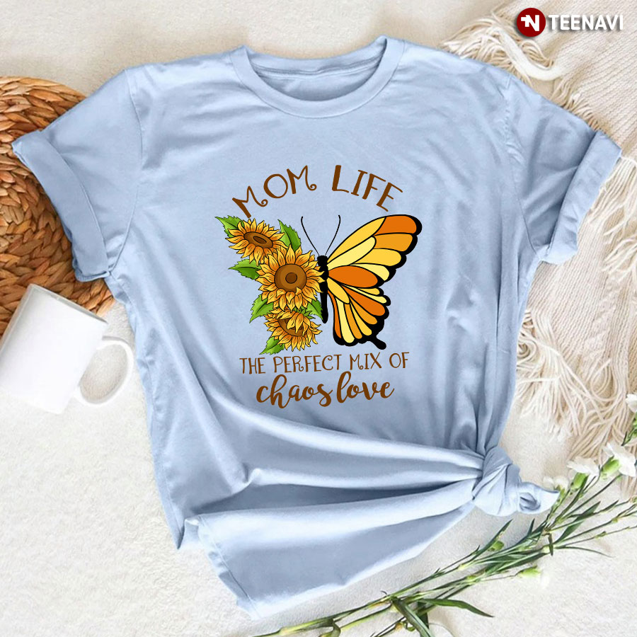 Mom Life The Perfect Mix Of Chaos Love T-Shirt