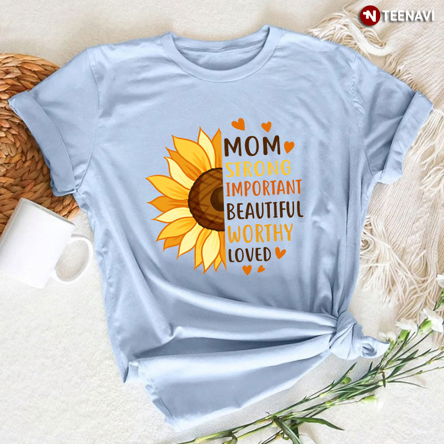 Mom Strong Important Beautiful
