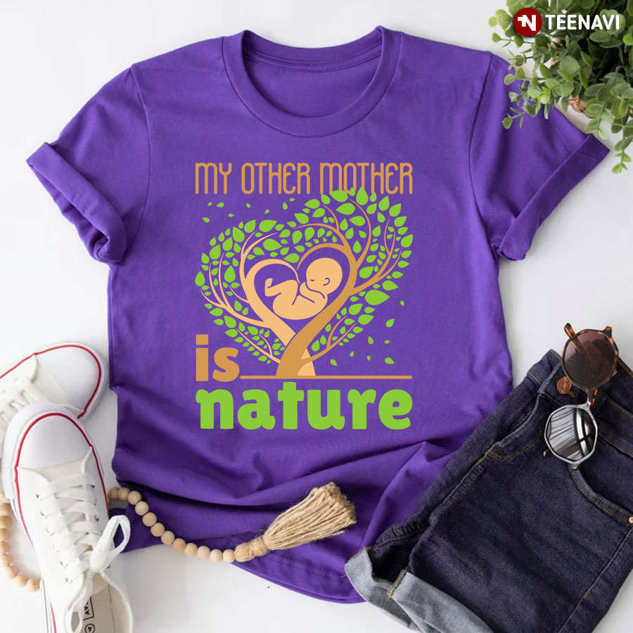 My Other Mother Is Nature T-Shirt