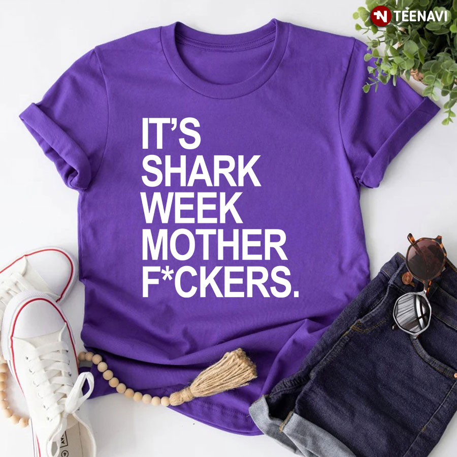 It's Shark Week Mother F T-Shirt