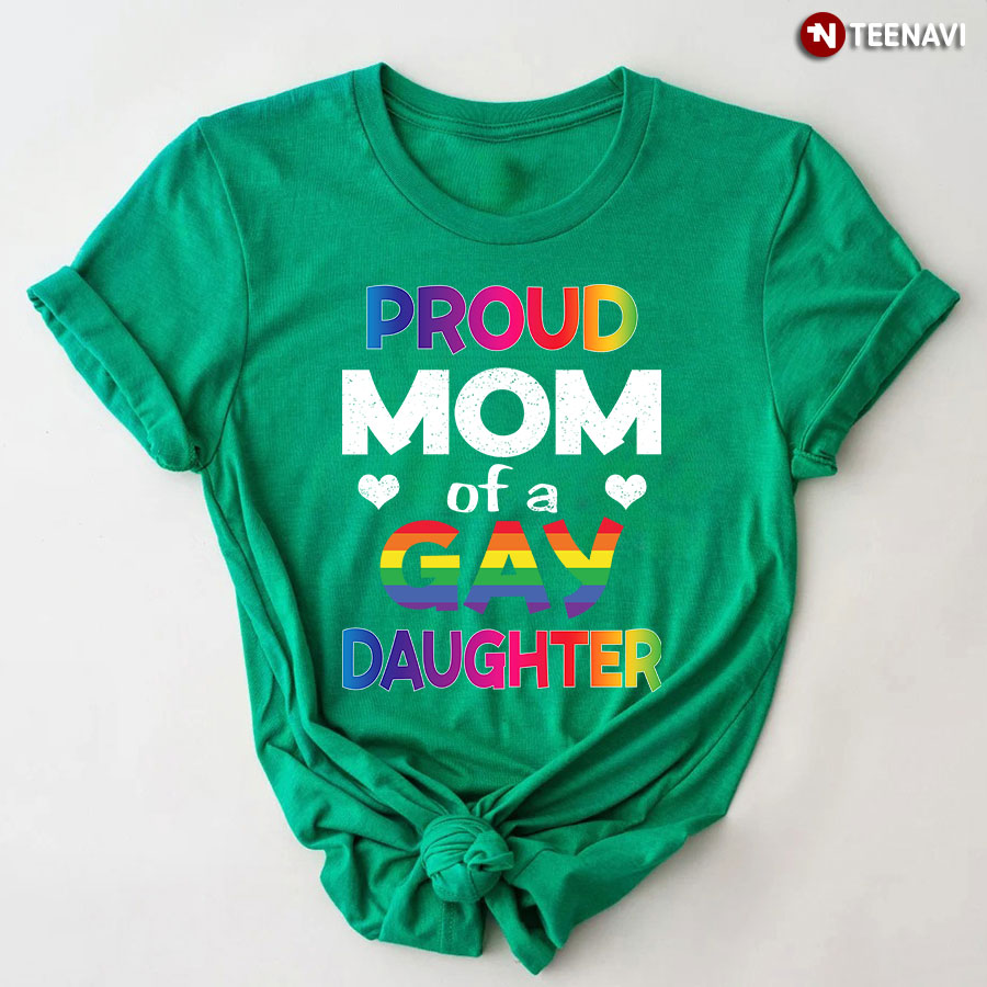 Proud Mom Of A Gay Daughter T-Shirt