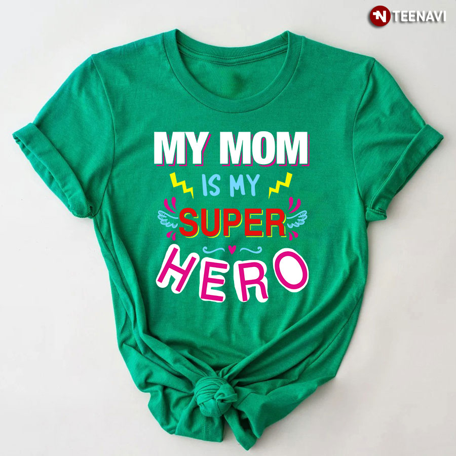 My Mom Is My Superhero Shirt