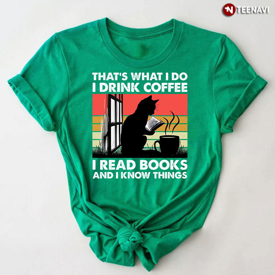 Vintage That's What I Do I Drink Coffee I Read Books And I Know Things T-Shirt