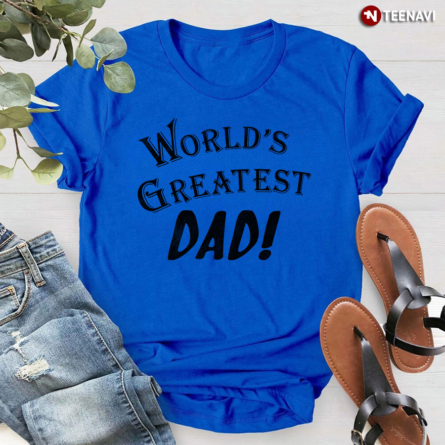 World's Greatest Dad T-Shirt