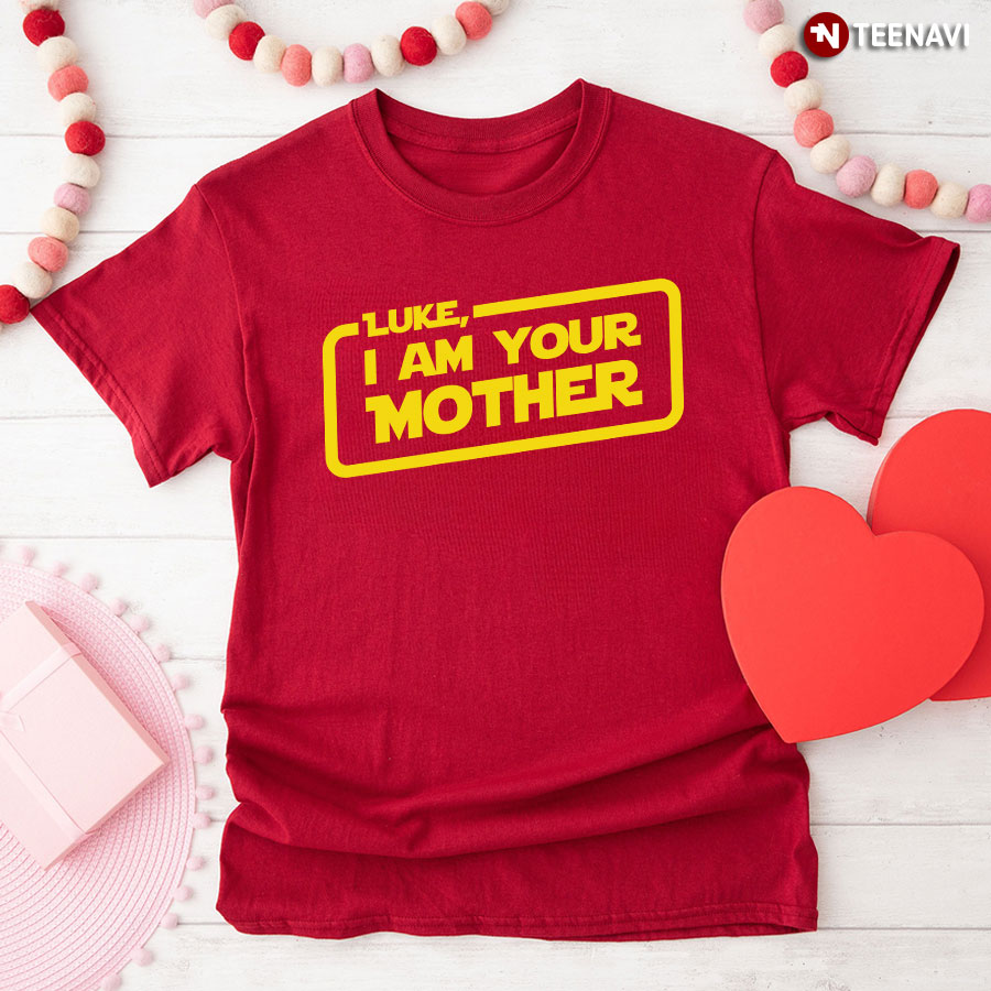 Luke I Am Your Mother T-Shirt
