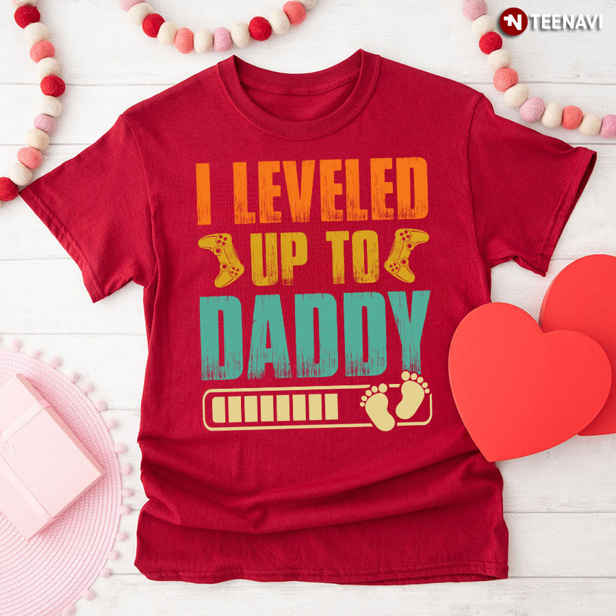I Leveled Up To Daddy T-Shirt