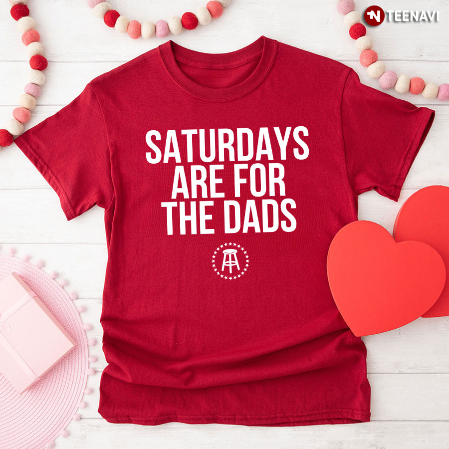 Saturdays Are For The Dads T-Shirt