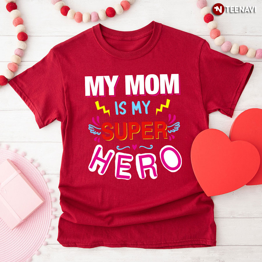 My Mom Is My Superhero Shirt