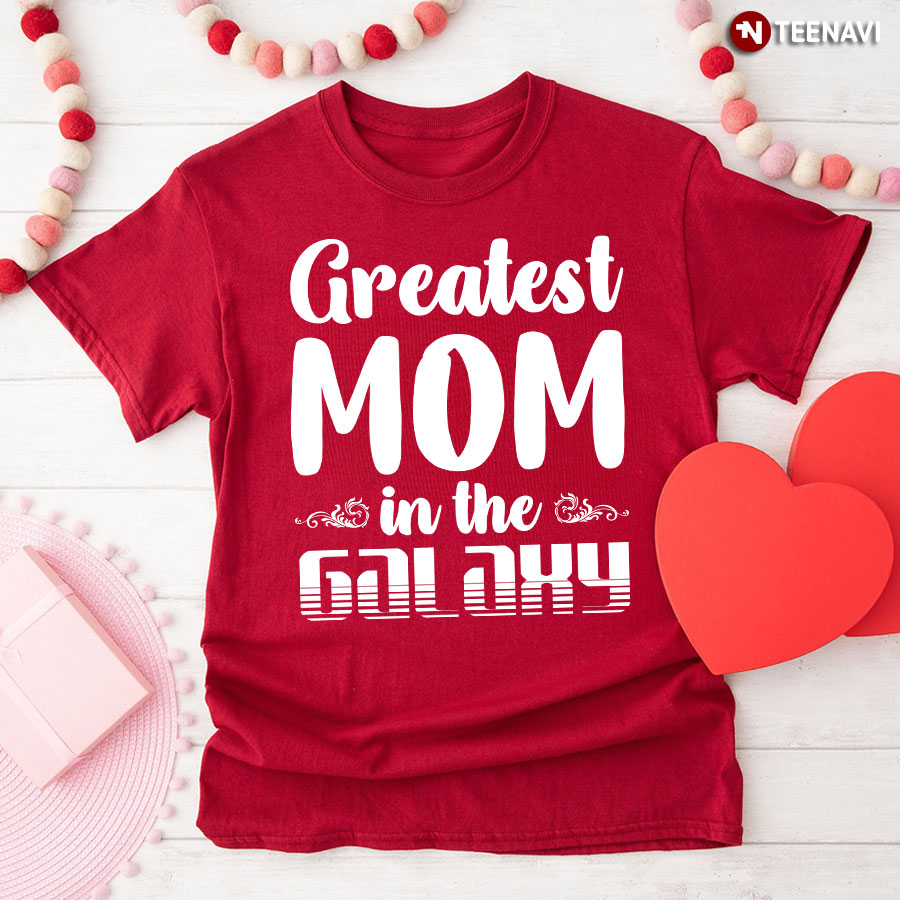 Greatest Mom In The Galaxy T-Shirt