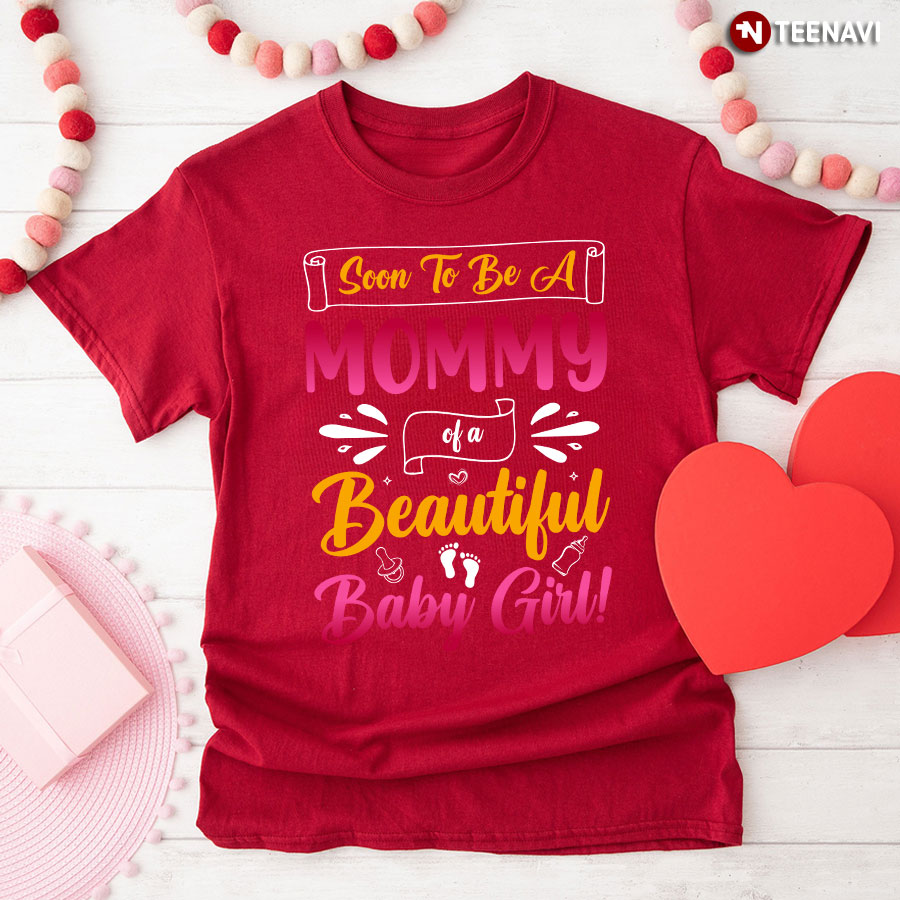 Soon To Be A Mommy Of A Beautiful Baby Girl T-Shirt