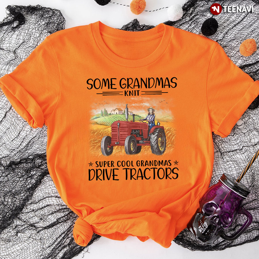 Some Grandmas Knit Super Cool Grandmas Drive Tractors T-Shirt