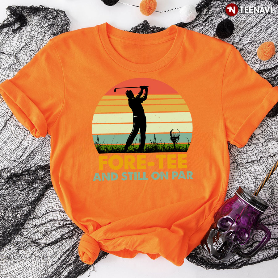 Vintage Fore-Tee And Still On Par Golf T-Shirt
