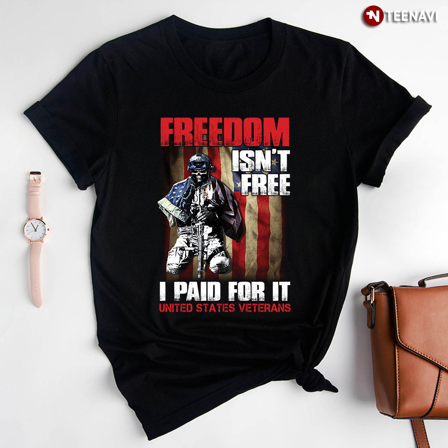 Freedom Isn’t Free I Paid For It Military Veteran USA Flag T-Shirt