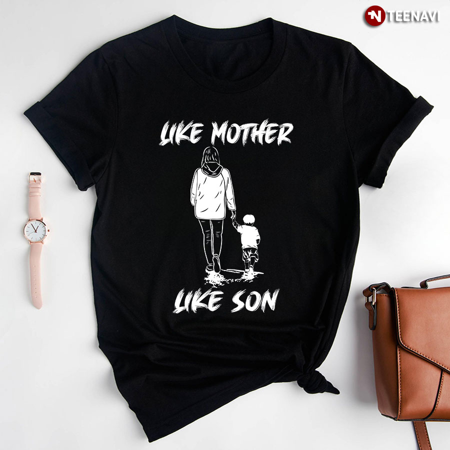 Like Mother Like Son T-Shirt