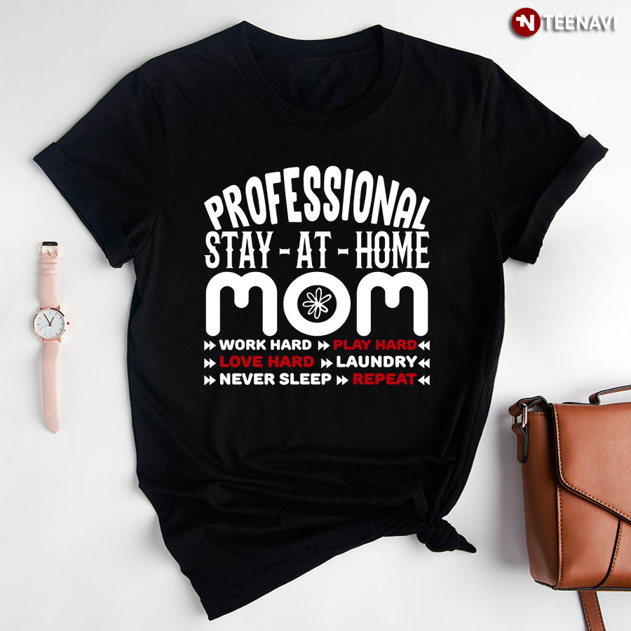 Professional Stay At Home Mom T-Shirt
