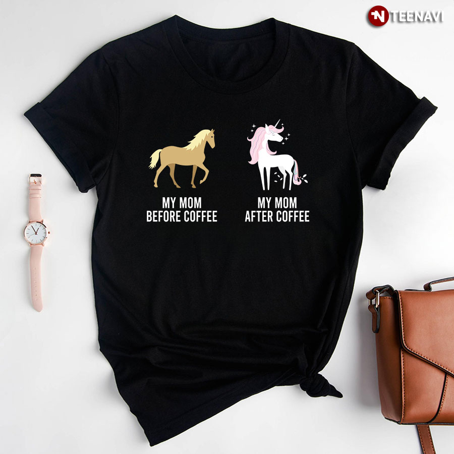 My Mom Before Coffee Unicorn T-Shirt