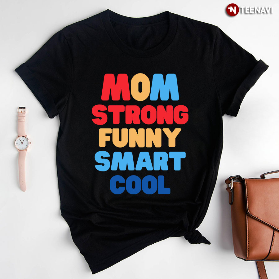 Mom Strong Funny Smart Cool T-Shirt