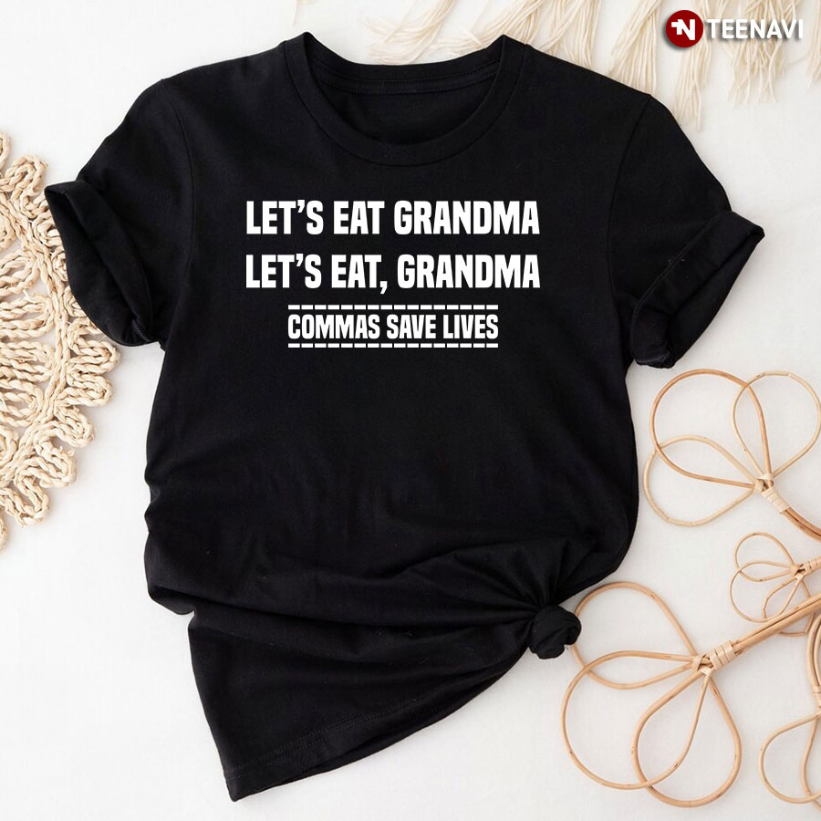 Let's Eat Grandma Let's Eat Grandma Commas Save Lives T-Shirt