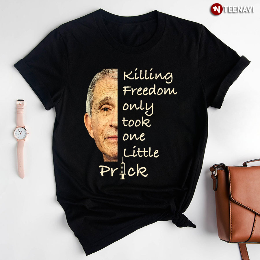 Killing Freedom Only Took One Tittle Prick T-Shirt