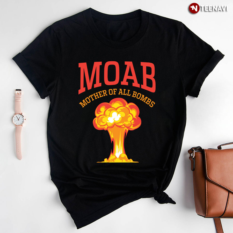 MOAB Mother Of All Bombs T-Shirt