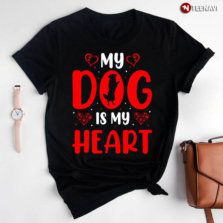 My Dog Is My Heart T-Shirt
