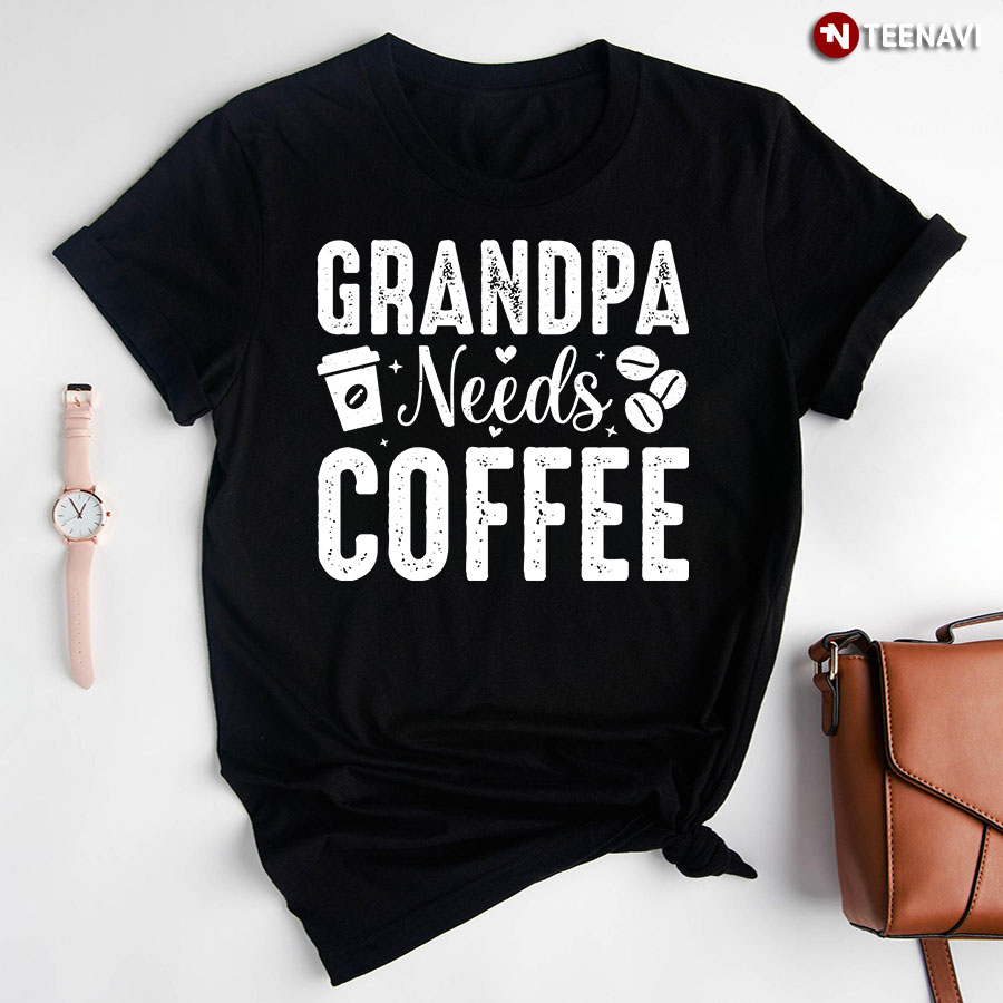 Grandpa Needs Coffee T-Shirt