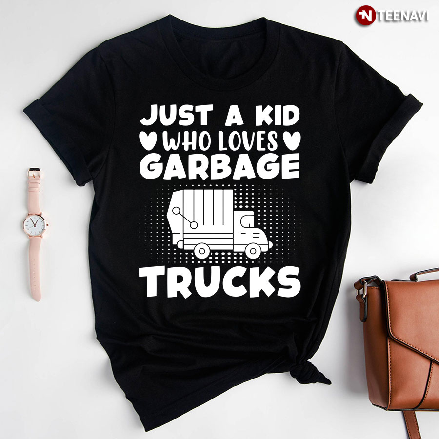 Just A Kid Who Love Garbage Trucks T-Shirt